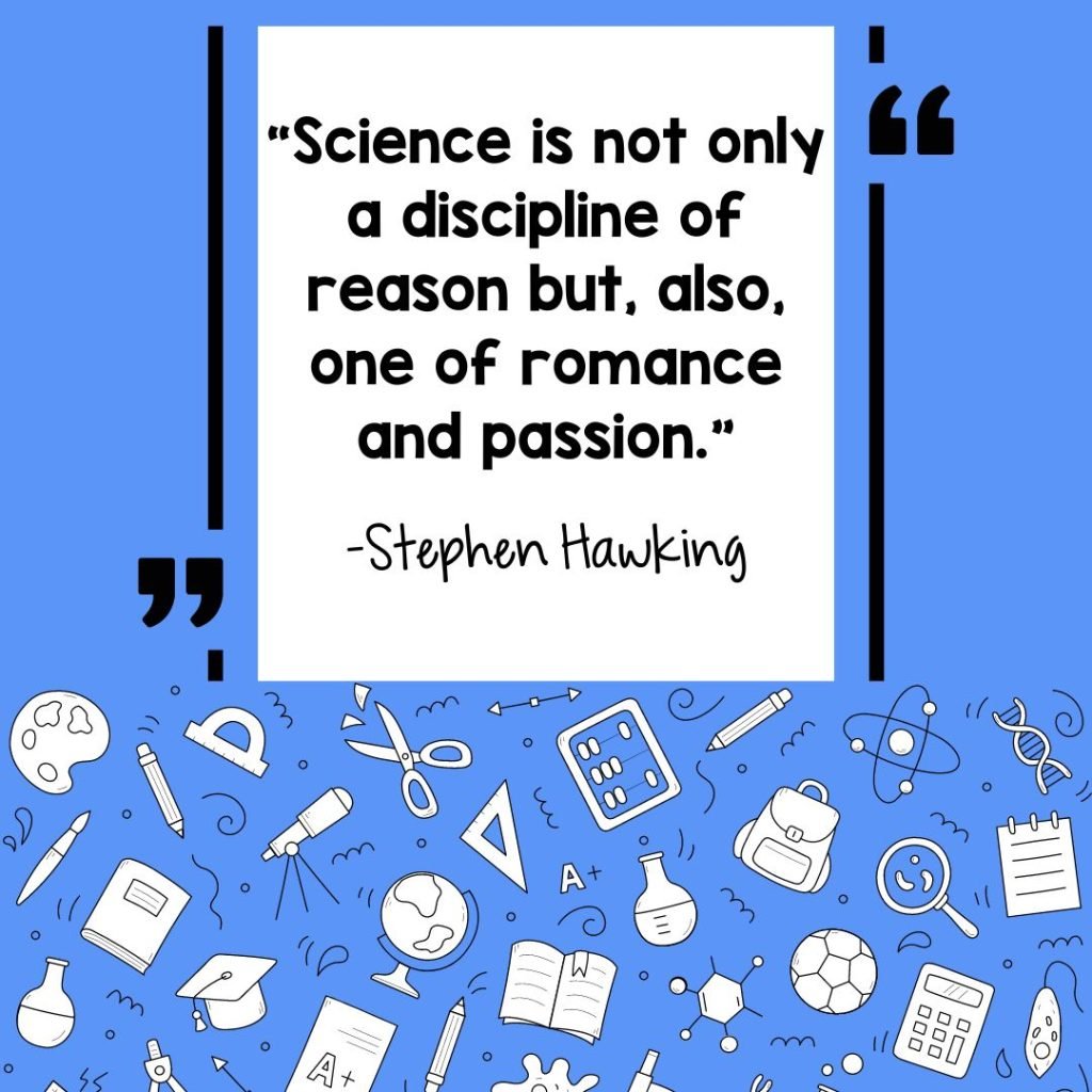 Image with quote from Stephen Hawking: Science is not only a discipline of reason but, also, one of romance and passion."